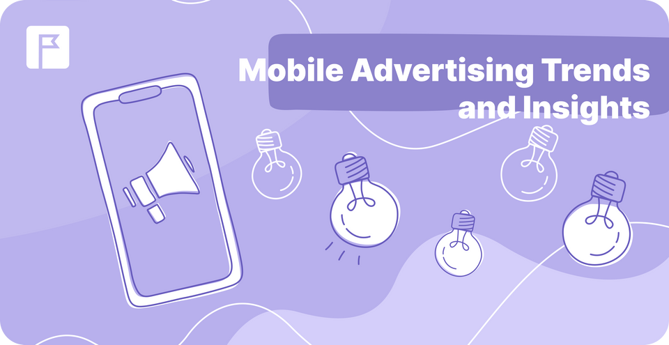 Breaking Down the Buzz: An Exploration of Mobile Advertising Trends and Insights