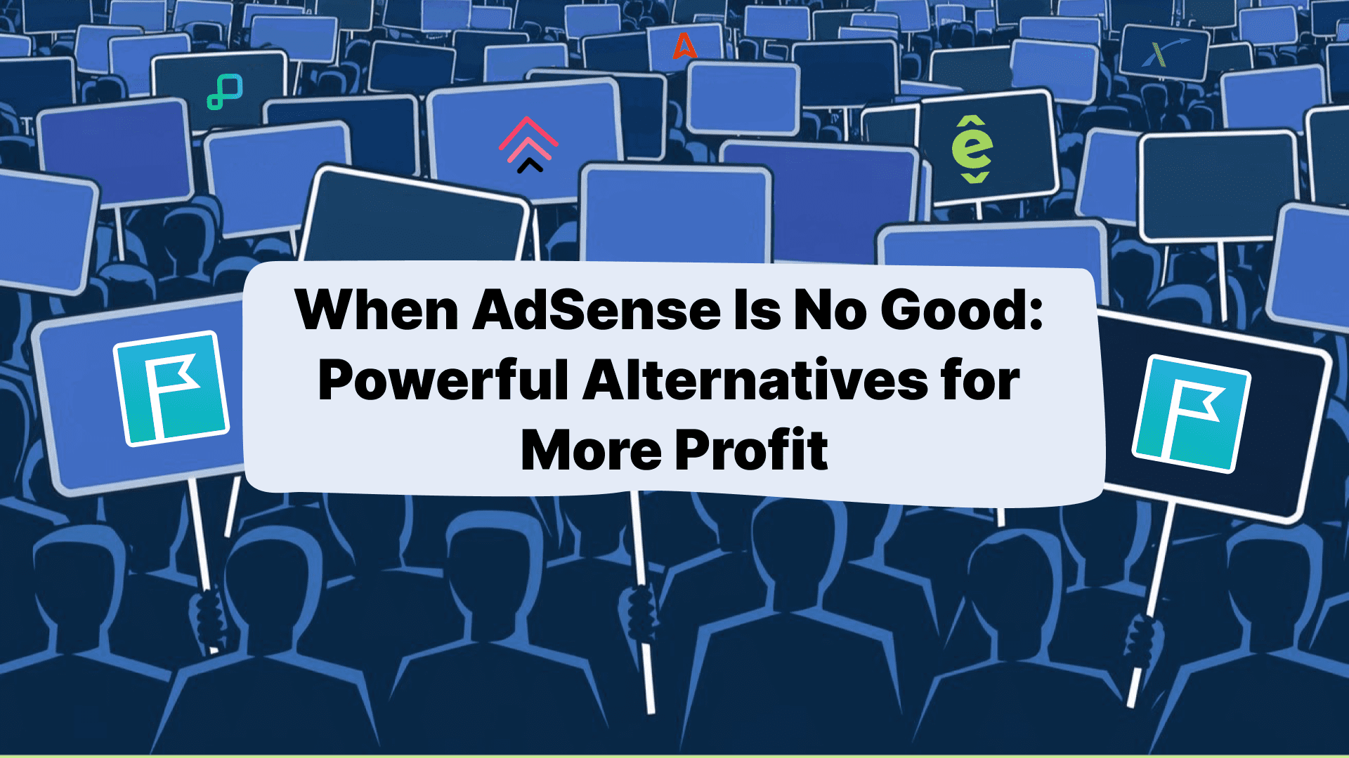 When AdSense Is No Good: Powerful Alternatives for More Profit