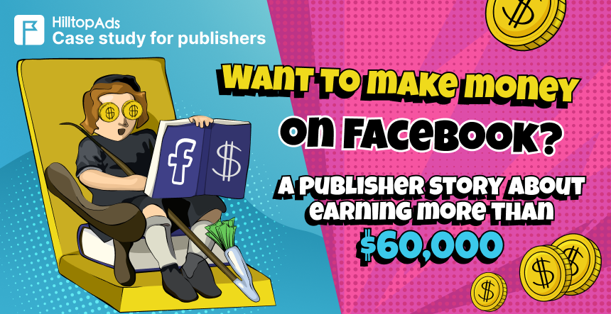 No Website? No Problem! Discover how to Earn $62,715 Using Only Facebook and HilltopAds Direct Link